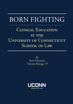 "Born Fighting: Clinical Education at the University of Connecticut School of Law"